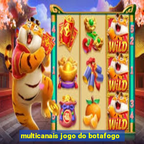 multicanais jogo do botafogo